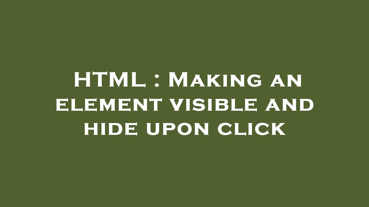 HTML : Making an element visible and hide upon click - YouTube