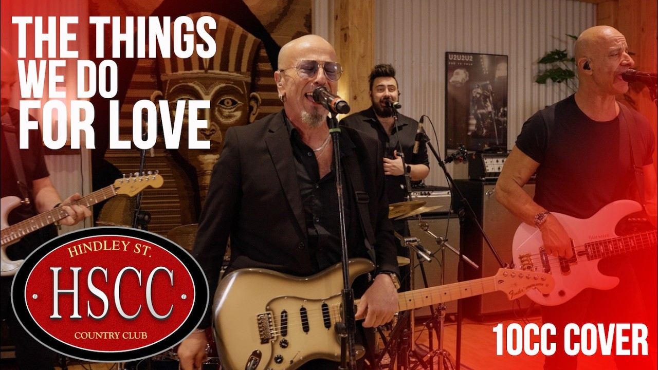 ‘Things We Do For Love’ (10CC) Cover by The HSCC