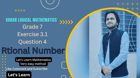Gohar Logical Mathematics Grade 7 Exercise 3.1 Question 4 | Rational numbers |