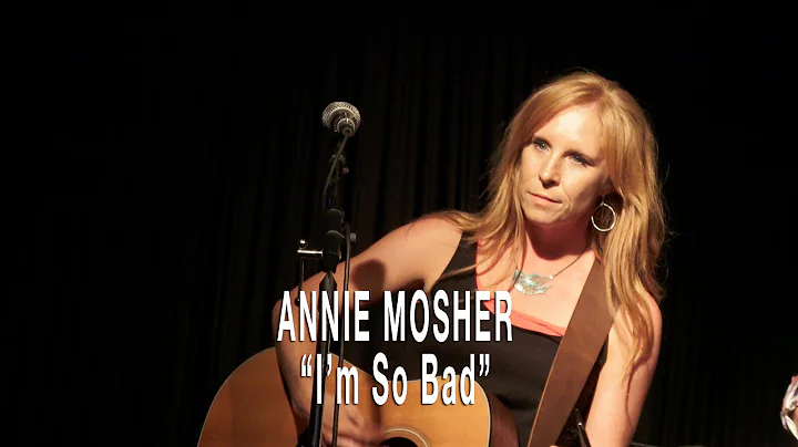 ANNIE MOSHER - I'm So Bad