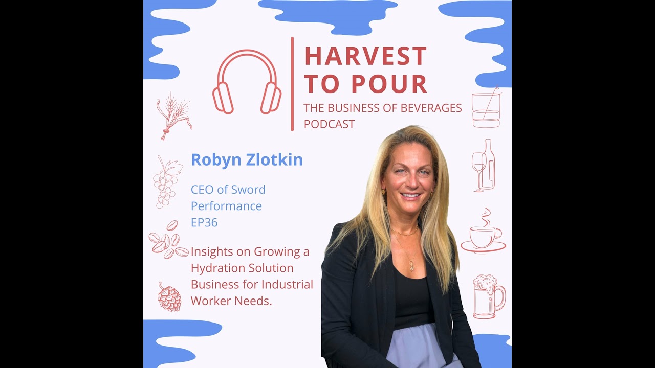 Sword Performance with Robyn Zlotkin -- Growing a Hydration Solution Business for Industrial Work...