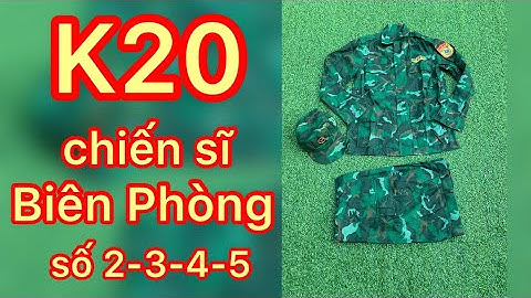 K20 chiến sĩ Biên Phòng siêu đẹp 😍 | đủ số 2-3-4-5 |