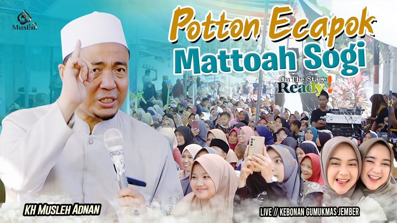 Mattoah sogi || KH. Musleh adnan 2025 || live gumukmas