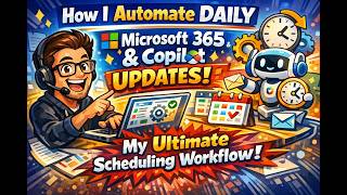 How I Automate Daily Microsoft 365 & Copilot Updates: My Ultimate Scheduling Workflow!