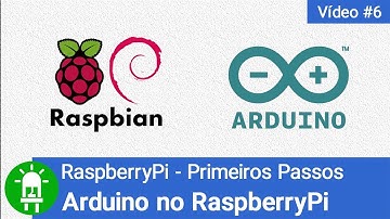 Como Programar o Arduino com o Raspberry - RaspberryPi Primeiros Passos - Vídeo #6