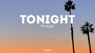 Tonight - FM Static | Lyrics Song