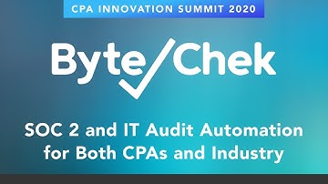 SOC 2 and IT Audit Automation for Both CPAs and Industry (brought to you by ByteCheck)