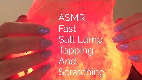 ASMR Fast Salt Lamp Tapping And Scratching