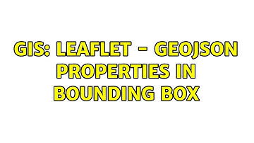 GIS: LEAFLET - geojson properties in bounding box