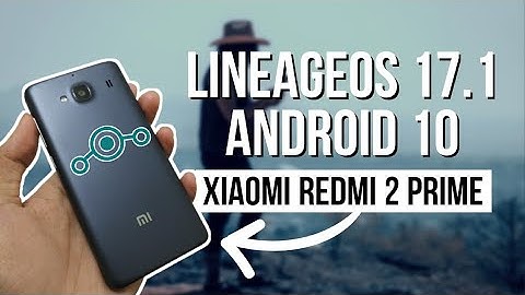 Flash LineageOS 17.1 on Xiaomi Redmi 2 Prime |  Android 10 Custom ROM