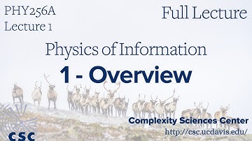 PHY 256A Physics of Information Lecture 1 - Overview (Full Lecture)