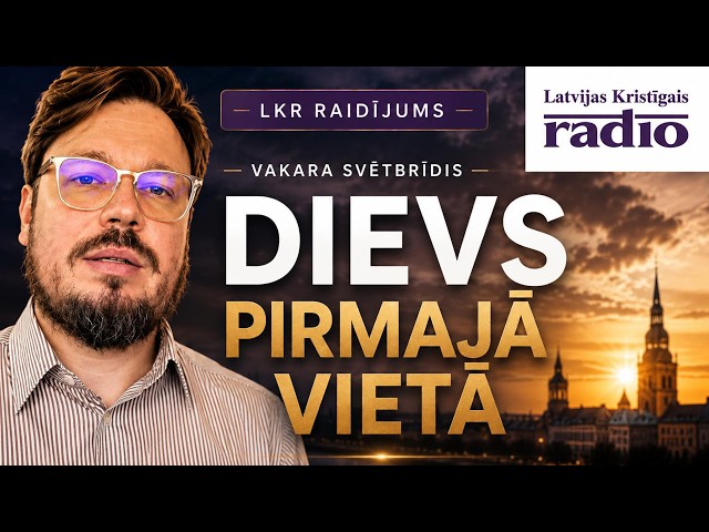 Dievs pirmajā vietā - LKR Raidījums ''Vakara svētbrīdis'' 15.06.2026