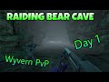 Raiding bear cave day 1wyvern pvpark pvp