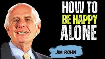 How To Be Happy Alone || Jim Rohn Motivation