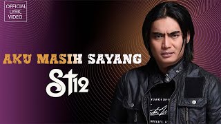 ST 12 - Aku Masih Sayang | Lirik Lagu