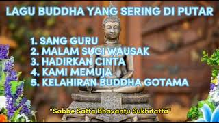 Kumpulan Lagu-lagu Buddha yang sering di putar di Vihara 2022