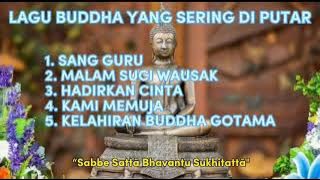 Kumpulan Lagu-lagu Buddha yang sering di putar di Vihara 2022