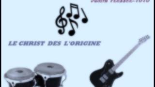 Video thumbnail of "LE CHRIST DES L'ORIGINE"