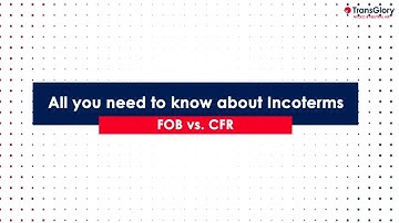 Incoterms 101 - FOB & CFR explained