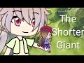 The Shorter Giant || Original GLMM