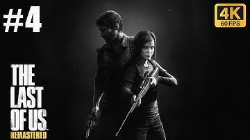 The Last of Us Remastered – Gameplay Walkthrough Part 4 (No Commentary | PS4 on PS5 | 4K 60FPS)