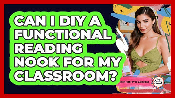 Can I DIY A Functional Reading Nook For My Classroom? - Your Crafty Classroom