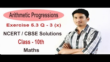 Exercise 5.3 - Question 3 (x) NCERT / CBSE Solutions for Class 10th Maths Arithmetic Progressions