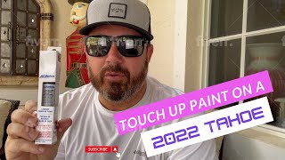 Touch up paint on a 2022 Tahoe