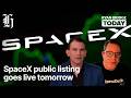 SpaceX public listing goes live tomorrow - then what? | Ryan Bridge TODAY