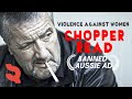 Banned ad  mark chopper read  violence against women