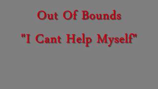 Out Of Bounds - I Cant Help Myself chords