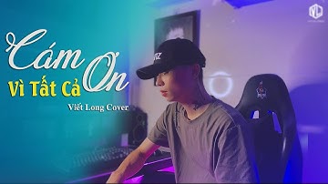 Xoay người chợt thức giấc...Cám Ơn Vì Tất Cả - Anh Quân Idol | Viết Long Cover - Nhạc Hot Tiktok