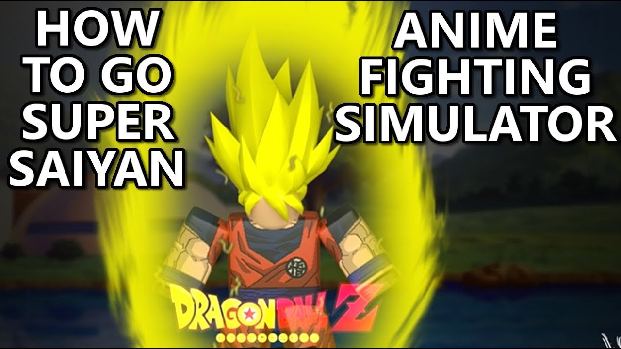 How To Go Super Saiyan In Anime Fighting Simulator Roblox Roblox