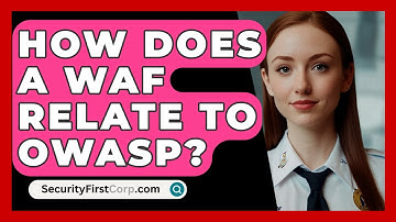 How Does A WAF Relate To OWASP? - SecurityFirstCorp.com