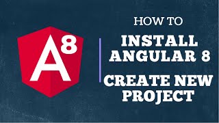 How to **Install Angular 8** and **Create Angular 8 Project ...