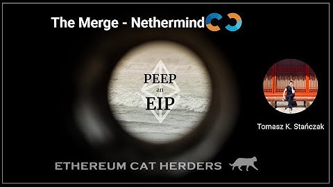 PEEPanEIP#79: Nethermind & The Merge with Tomasz K. Stańczak