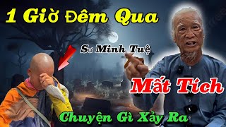 Chuyện Gì Xảy Ra Với Sư Minh Tuệ🔥🔥Hay Mất Tích Kỳ Lạ