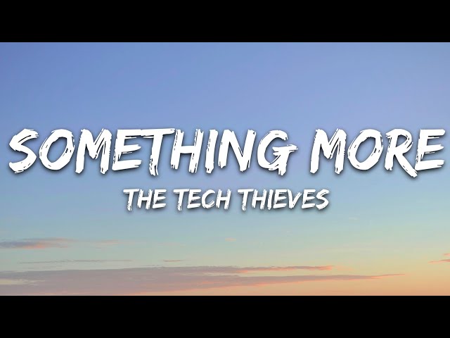 The Tech Thieves - Something More (Lyrics)