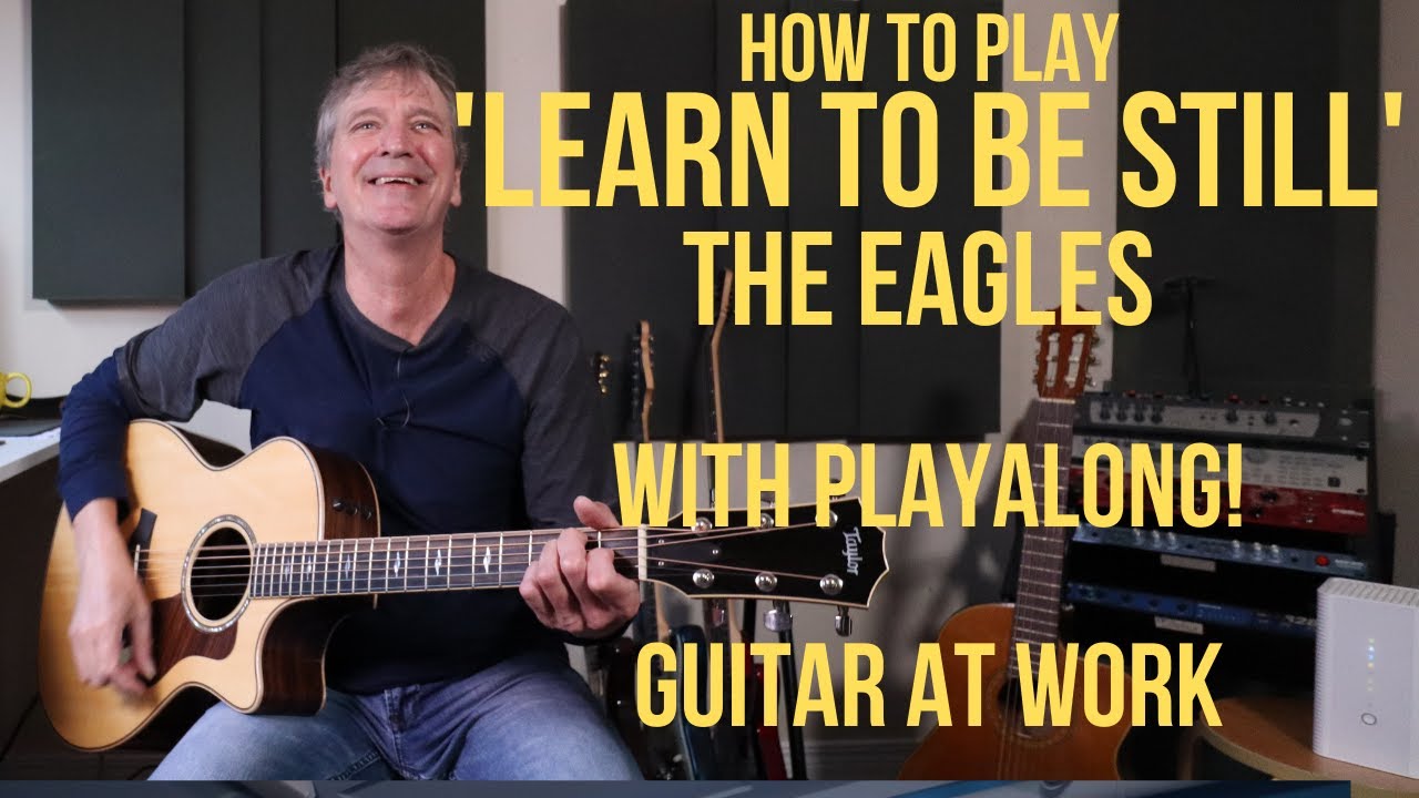 How To Play Learn To Be Still By The Eagles Youtube How To Play Learn To Be Still By The Eagles Youtube