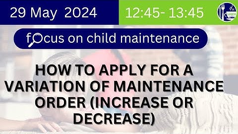LUNCH AND LEARN: HOW TO APPLY FOR A VARIATION OF THE MAINTENANCE ORDER (INCREASE OR DECREASE)