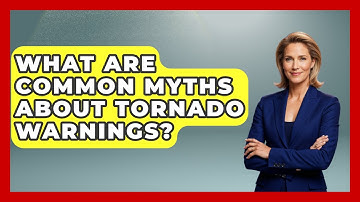 What Are Common Myths About Tornado Warnings? - Weather Watchdog