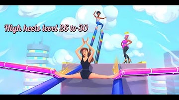 High Heels All levels Walkthrough Gameplay level 26 to 30 |Android/ios|