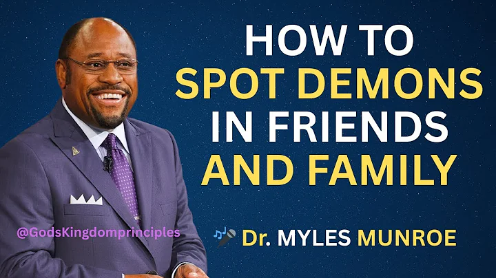 “How To Spot Demons In Friends And Family — By Dr. Myles Munroe.” #faithoverfear