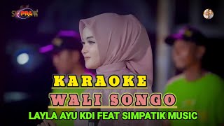 WALI SONGO - KARAOKE - TANPA VOKAL || LAYLA AYU KDI FEAT SIMPATIK MUSIC 2023