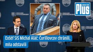 Exšéf SIS Michal Aláč: Čurillovcov chránili, mňa odstavili