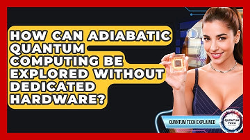 How Can Adiabatic Quantum Computing Be Explored Without Dedicated Hardware? - Quantum Tech Explained