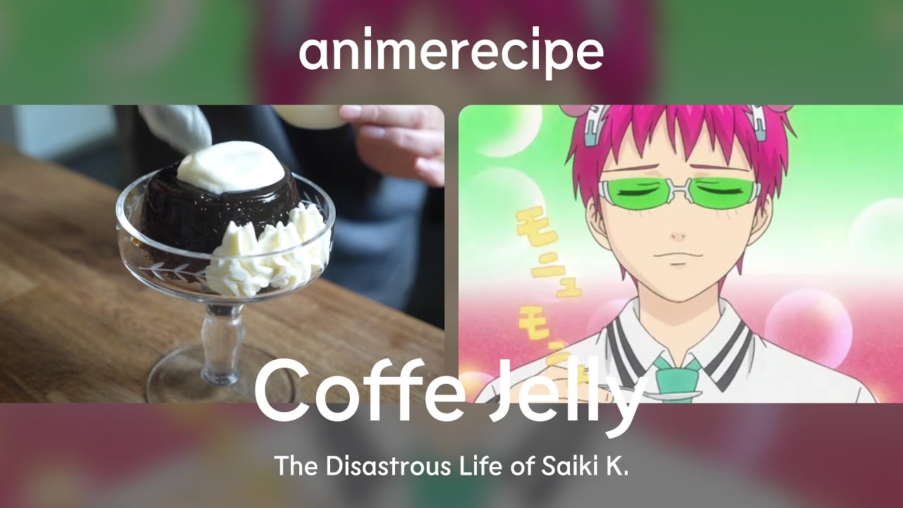 How to Make Coffee Jelly from The Disastrous Life of Saiki K. Anime