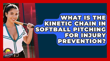 What Is The Kinetic Chain In Softball Pitching For Injury Prevention? - Softball Basics and Beyond