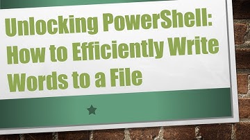 Unlocking PowerShell: How to Efficiently Write Words to a File