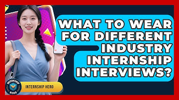 What To Wear For Different Industry Internship Interviews? - Internship Hero